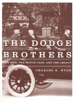 [Great Lakes Books Series 01] • The Dodge Brothers · the Men, the Motor Cars, and the Legacy (Great Lakes Books Series)